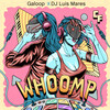 Whoomp - Galoop&DJ Luis Mares