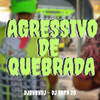 Agressivo de Quebrada (Explicit) - djbhbhdj&DJ TATA ZO