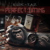 Perfect timing (Explicit) - K-Loc&T.A.Z