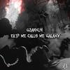 Ekip me calls me galaxy - G3ANXLN&Elyes Bahri