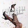 Puta Que É Puta (Explicit) - Dj Jhon SP&JD Mc