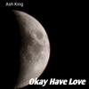 Love And Fire You (Explicit) - Ash King