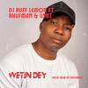 Wetin Dey - DJ Ruff Lemon&Rhufman&Vybz