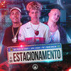 Estacionamento (Explicit) - Jaya Luuck&Pk&Mc Poze do Rodo&Salve Malak&Pineapple StormTV