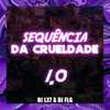 SEQUENCIA DA CRUELDADE 1.0 (feat. DJ LX7) - DJ FLG&DJ LX7