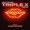 TRIPLE X (feat. Saylen & Cheff Rivero) (Explicit) - Kevin Galery&Saylen&CHEFF RIVERO