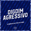 Digdim Agressivo (Explicit) - dj magrão pzs&MC K9&MC Kitinho