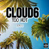 Too Hot (feat. Cloud6) (Remix) - Sixsense&Cloud6