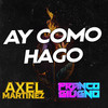 Ay Como Hago Guaratech (Remix) - Axel Martinez&Franco giugno