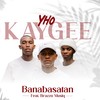 Yho Kaygee - Banabasatan&Brazzo Musiq