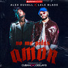 No Me Pidas Amor (Produced by Roberto Ferrante) - ALEX DUVALL&Lele Blade&Roberto Ferrante&Cuban Deejay$