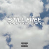 Still Free (Explicit) - Guydence&Korrupted