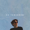 No Tomorrow - J Lisk