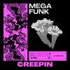 MEGA FUNK CREEPIN (Explicit) - DJ Thiago SC