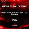AGORA EU SOU CAFETÃO (Wboy, Mc THEUS da cg & Mc Alex revoada Remix|Explicit) - Arkham music&Wboy&Mc Theus da Cg&MC Alex Revoada