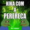 MENINA ESPECIALISTA - KIKA COM A PERERECA (DJ MENOR DO FLORIDA Remix|Explicit) - DJ Redy&DJ MENOR DO FLORIDA