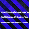 Violência Não Machuca (Explicit) - MC Mn&MC Renatinho Falcão&MC GW&DJ Eduardo&DJ MENOR DO FLORIDA&Mc Madimbu