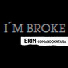 I'm Broke - Erin Comando Katana&Comando Katana