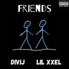 Friends (Explicit) - DiVij&Lil Xxel