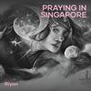 Praying in Singapore - Riyon