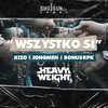 Wszystko Si (Explicit) - HeavyWeight&Kizo&Kabe&Jongmen