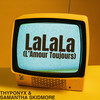 LaLaLa (L'amour Toujours) - THYPONYX&Samantha Skidmore