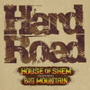 Hard Road - House Of Shem&Big Mountain