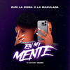 EN MI MENTE (Explicit) - La Makulada&Zuri La Diosa