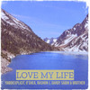 Love My Life (Explicit) - YaBoiExplicit&Oshea&Rashon J&Darby Sabin&Brother