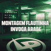 Montagem Flautinha Invoca Árabe (Explicit) - CeQuaTro&MC Chico&DJ C4&DJ Chico