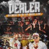 Dealer - Robin Rouse&Roobert Hinestroza&Tigga&Claus&Laj Gomez&XOXO EGO