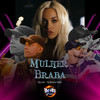 Mulher braba (Explicit) - Dj lu4n&DJ Bruno Nasc&BM Hits Produtora