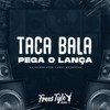 Taca Bala Pega o Lança (Explicit) - DJ KAIQUE RYAN&FreesTyle Sounds&Mc Nectar