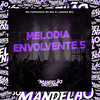 Melodia Envolvente 5 (Explicit) - Mc Pedrinho ss&MC Mn&DJ LENNON MPC