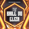 Baile do Eliza (Explicit) - Tchelo MC&Dj Vinna