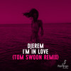 I'm In Love (Tom Swoon Remix) - Djerem