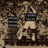 SWISH SWISH SWISH (Explicit) - Castro Vegas