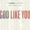 God Like You - The Story Collective&1ne Chance&Jai