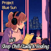 LoFi Chill - Project Blue Sun