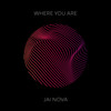 Where You Are - Jai Nova