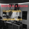 World Is A Home (feat. Jaspreet Jasz) - Hanif Shaikh&Jaspreet Jasz