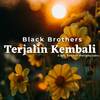 Terjalin Kembali - Black Brothers