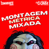 MONTAGEM MÉTRICA MIXADA (Explicit) - DJ Comandante Original&DJ GOMA