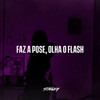 Faz a Pose, Olha O Flash (Explicit) - DJ Stanley&DJ Weriky