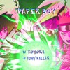 PAPER BOY (其他) - TOYOKI&Tony KillàR