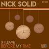 If I Leave Before My Time (Radio Edit) - Nick Solid