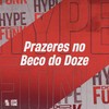 Prazeres no Beco do Doze (Explicit) - DJ KLP OFC&Mc LP7&MC W1&MC Gnomo