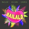 Bailalo - Mailer&Kelson&Cosmik