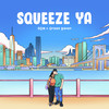 Squeeze Ya - Odn&Green Baker