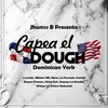 Capea el Dough Dominican York (Explicit) - Jhamss B&Mikaiastudio&wilmer LS&La Formula&Shayna Princess&Argenys La Estrella&Nicky Faii&Orelvis Redwoods&Ismisick&Meva